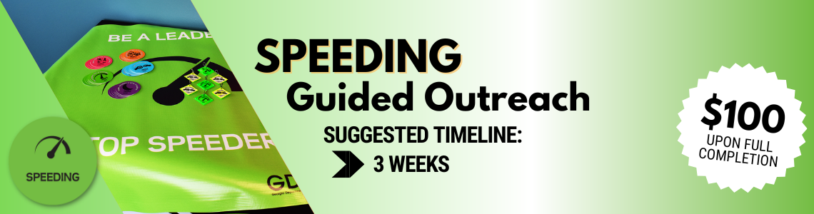 Speeding Guided outreach. Suggested timeline, 3 weeks. Earn up to $100 upon completion