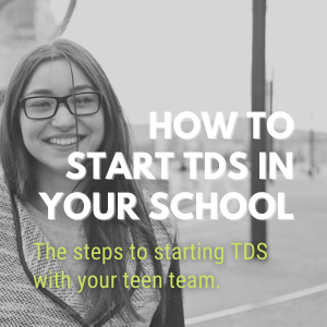 How to Start TDS in your school - the steps to starting TDS with your teen team