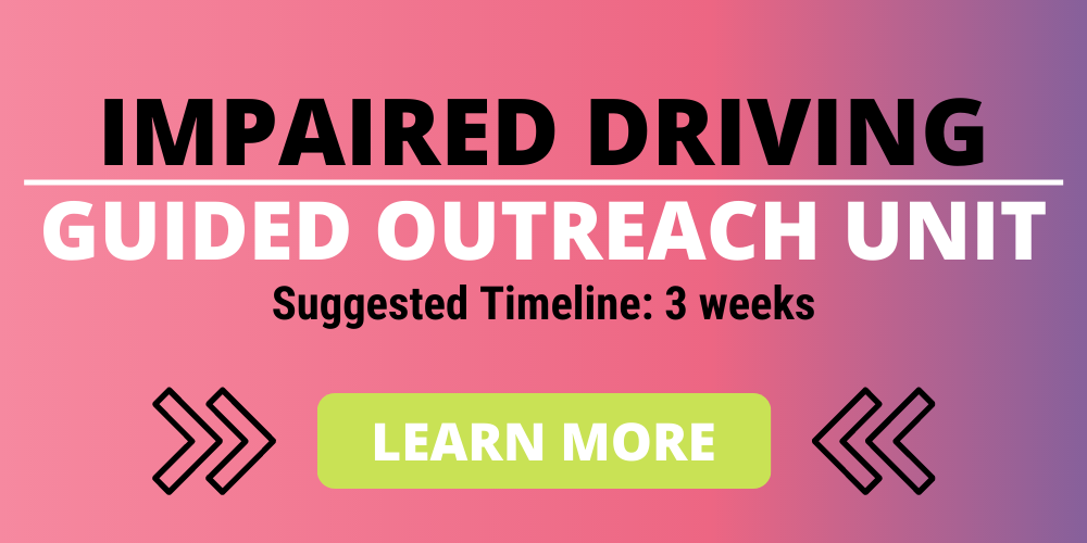 Impaired driving guided outreach unit. suggested timeline 3 weeks. click to learn more.