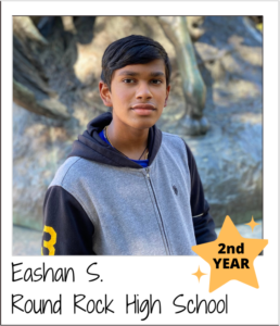 Eashan S. Round Rock High School - 2nd Year