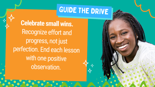 Celebrate small wins. Image of teen with tip: Recognize effort and progress, not just perfection. End each lesson with one positive observation.